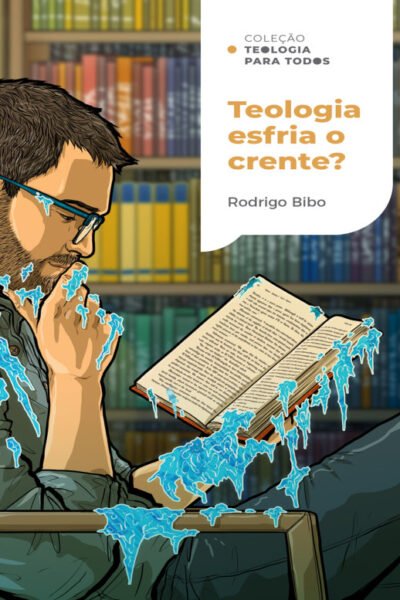Capa de Teologia esfria o crente?